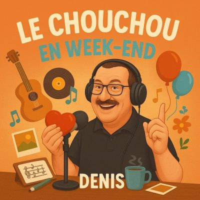 EMISSION MARQUE BLANCHE : LE CHOUCHOU EN WEEK-END